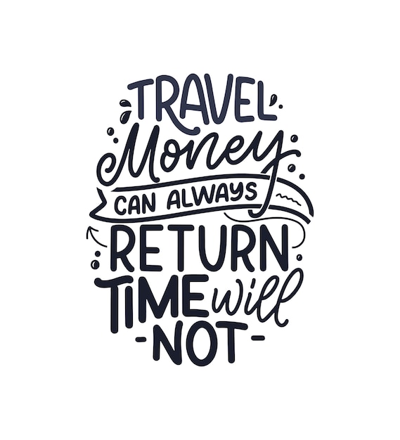 Travel life style inspiration quote, hand drawn lettering .