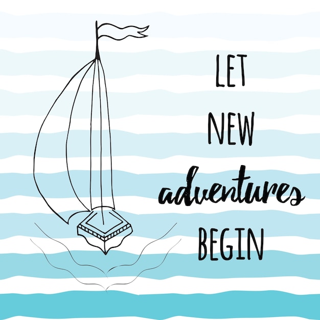 Travel Quote Let new adventures begin on the blue waves background decorated hand drawn sailing vessel