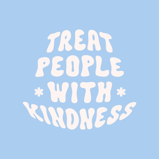 Treat people with kindness retro illustration with text and cute daisy flowers in style 70s 80s