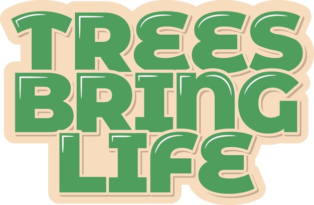 Trees bring life aesthetic lettering vector design