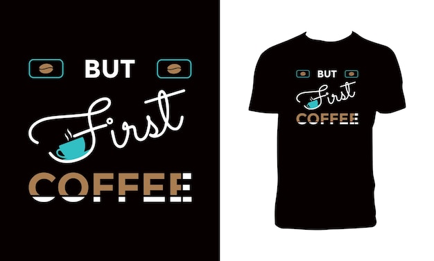 Trendy Coffee T Shirt Design.