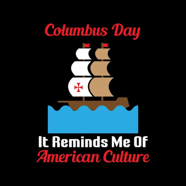 Trendy Columbus Day Typography and Graphic T shirt Design