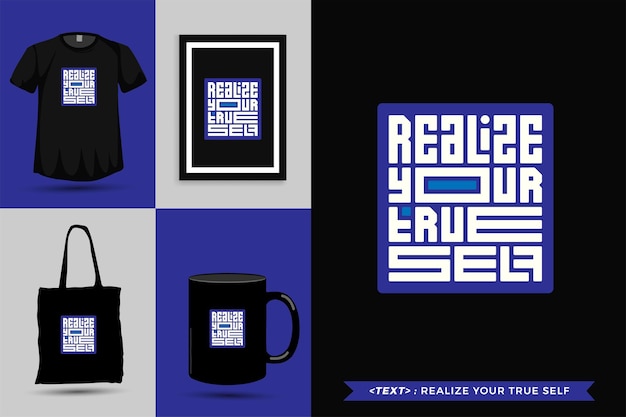Trendy typografie Quote motivatie Tshirt realiseer je ware zelf om af te drukken. Typografische belettering verticale ontwerpsjabloon poster, mok, draagtas, kleding en merchandise
