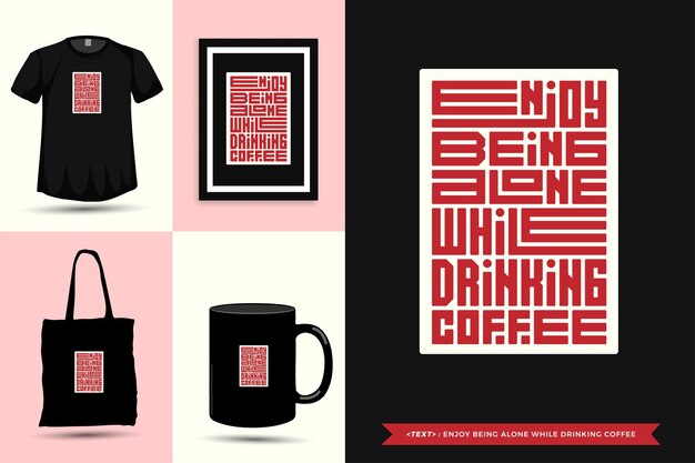 トレンディなタイポグラフィ引用モチベーションTシャツ印刷用のコーヒーを飲みながら一人でいることをお楽しみください。活版印刷のレタリング縦型デザインテンプレートポスター、マグカップ、トートバッグ、衣類、商品