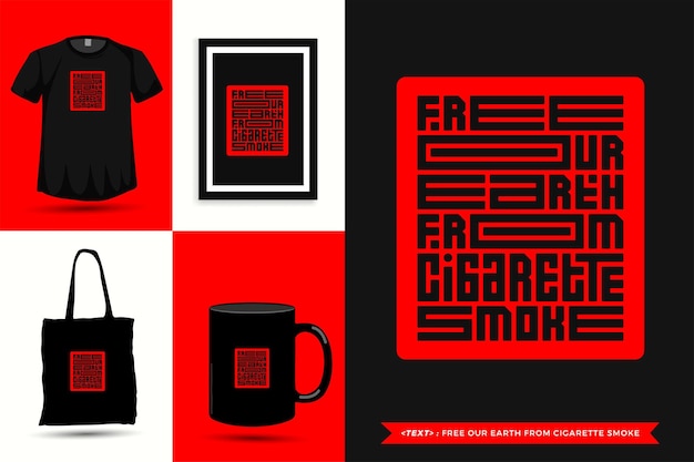 Vector trendy typography quote motivation tshirt free our earth from cigarette smoke for print. typographic lettering vertical design template poster, mug, tote bag, clothing, and merchandise