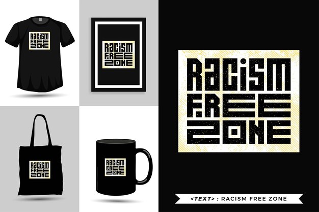 Trendy typography Quote motivation Tshirt Racism free zone for print. vertical typography template for merchandise