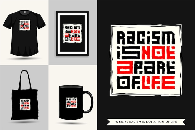 트렌디한 타이포그래피 인용 동기 T셔츠 인종 차별주의는 인쇄를 위한 삶의 일부가 아닙니다. 타이포그래피 레터링 수직 디자인 템플릿 포스터, 머그, 토트백, 의류 및 상품