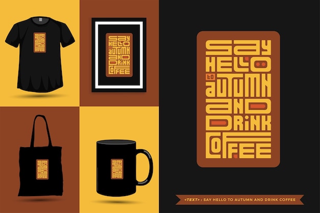 ベクトル トレンディなタイポグラフィ引用動機tシャツは秋に挨拶し、印刷のためにコーヒーを飲みます。活版印刷のレタリング縦型デザインテンプレートポスター、マグカップ、トートバッグ、衣類、商品