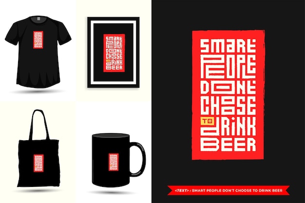 Tipografia alla moda citazione motivazione tshirt persone intelligenti non scelgono di bere birra per la stampa. poster, tazza, borsa tote, abbigliamento e merce tipografica di design verticale con lettere tipografiche