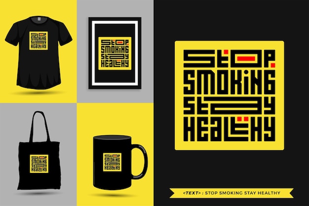 Trendy typography quote motivation tshirt top smoking stay healthy for print. typographic lettering vertical design template poster, mug, tote bag, clothing, and merchandise