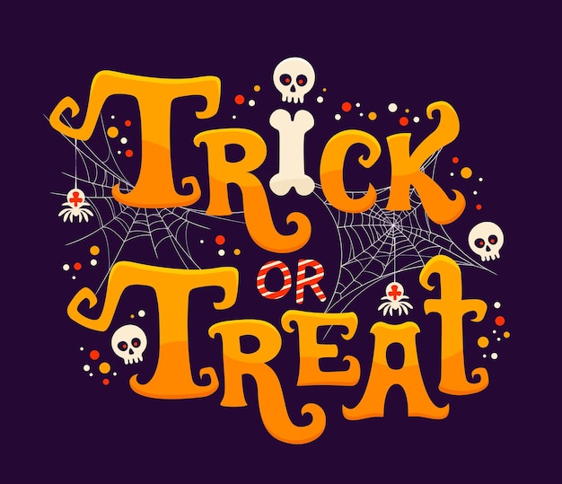 Vector trick or treat halloween quote with spiders skulls and cobweb vector orange colored lettering adorned with eerie bones spooky craniums arachnids and webs for welcoming night of frightful fun