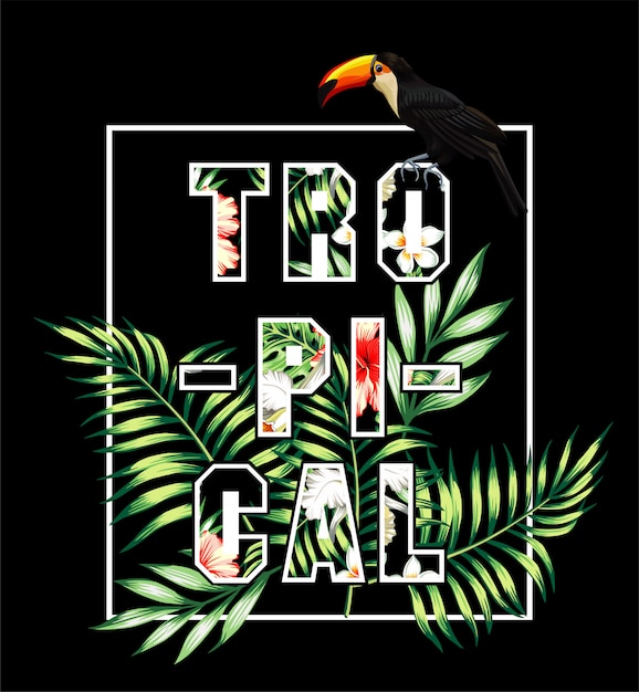 Tropical lettering slogan. toucan and palm leaves print