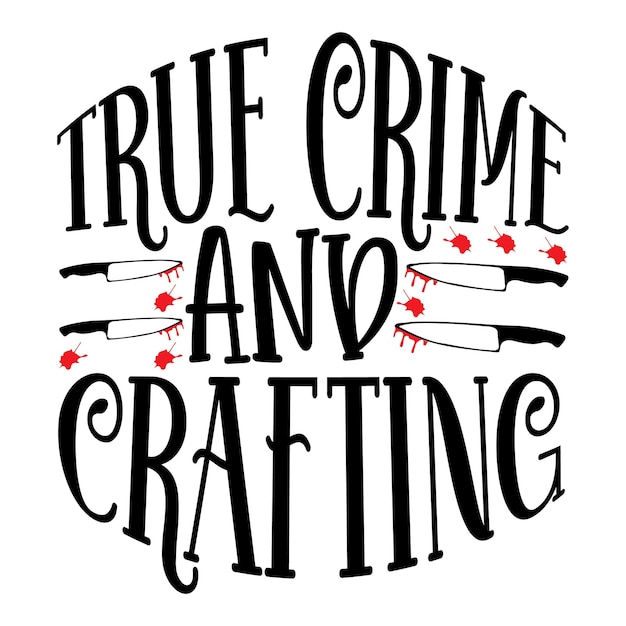 True Crime Svg Design