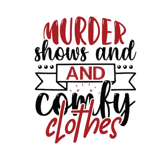 Vector true crime svg t-shirt typografie vector ontwerp