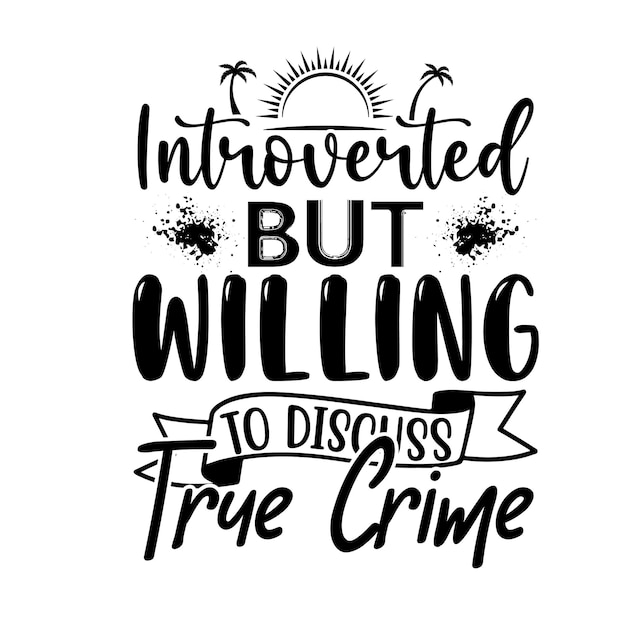 Vector true crime svg t-shirt typografie vector ontwerp