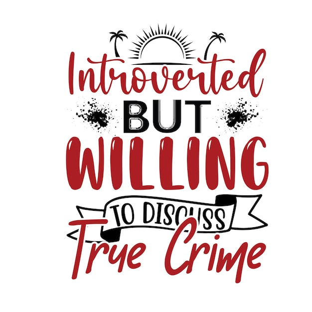 True crime svg t-shirt tipografia design vettoriale