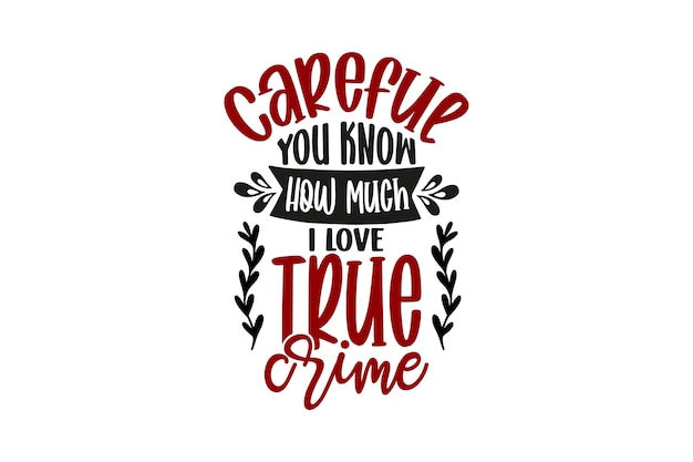 True Crime tshirt design vector file