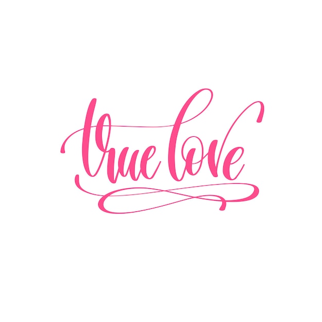 Vector true love - hand lettering love quote to valentines day design, calligraphy vector illustration