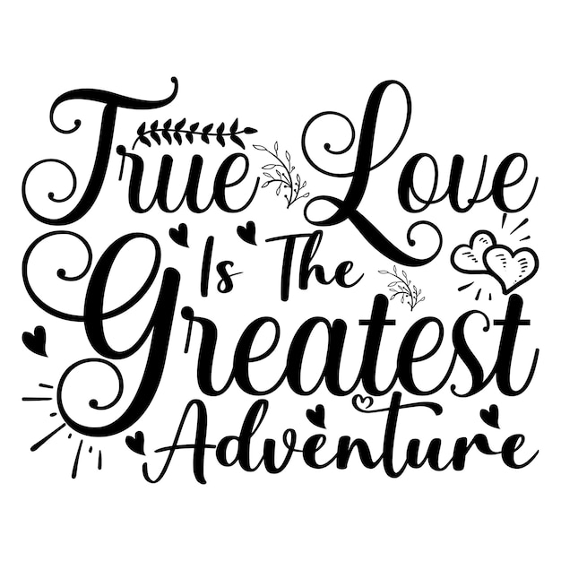 True Love Is The Greatest Adventure Lettering design for greeting banners Mouse Pads Prints