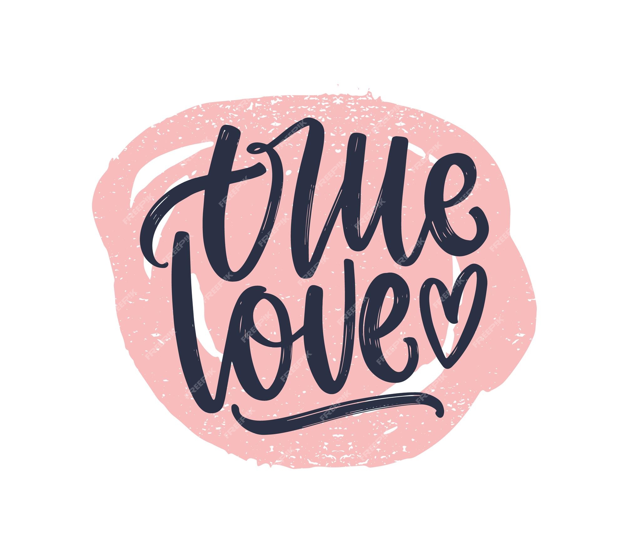 True Love - Lettering Valentines Day Calligraphy Phrase Isolated