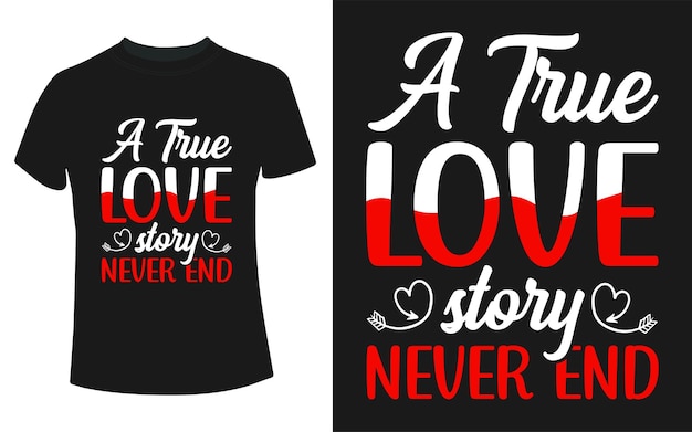 Una vera storia d'amore non finisce mai il design della t-shirt di san valentino