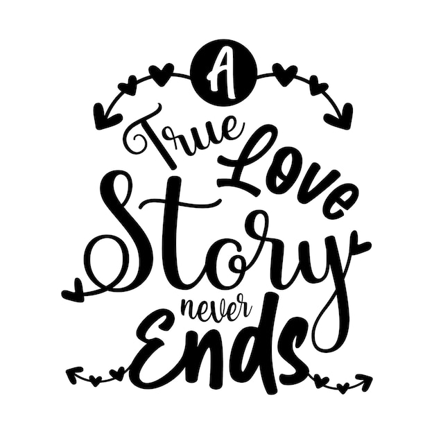 A true love story never ends Typography quote design vector in handwritten style