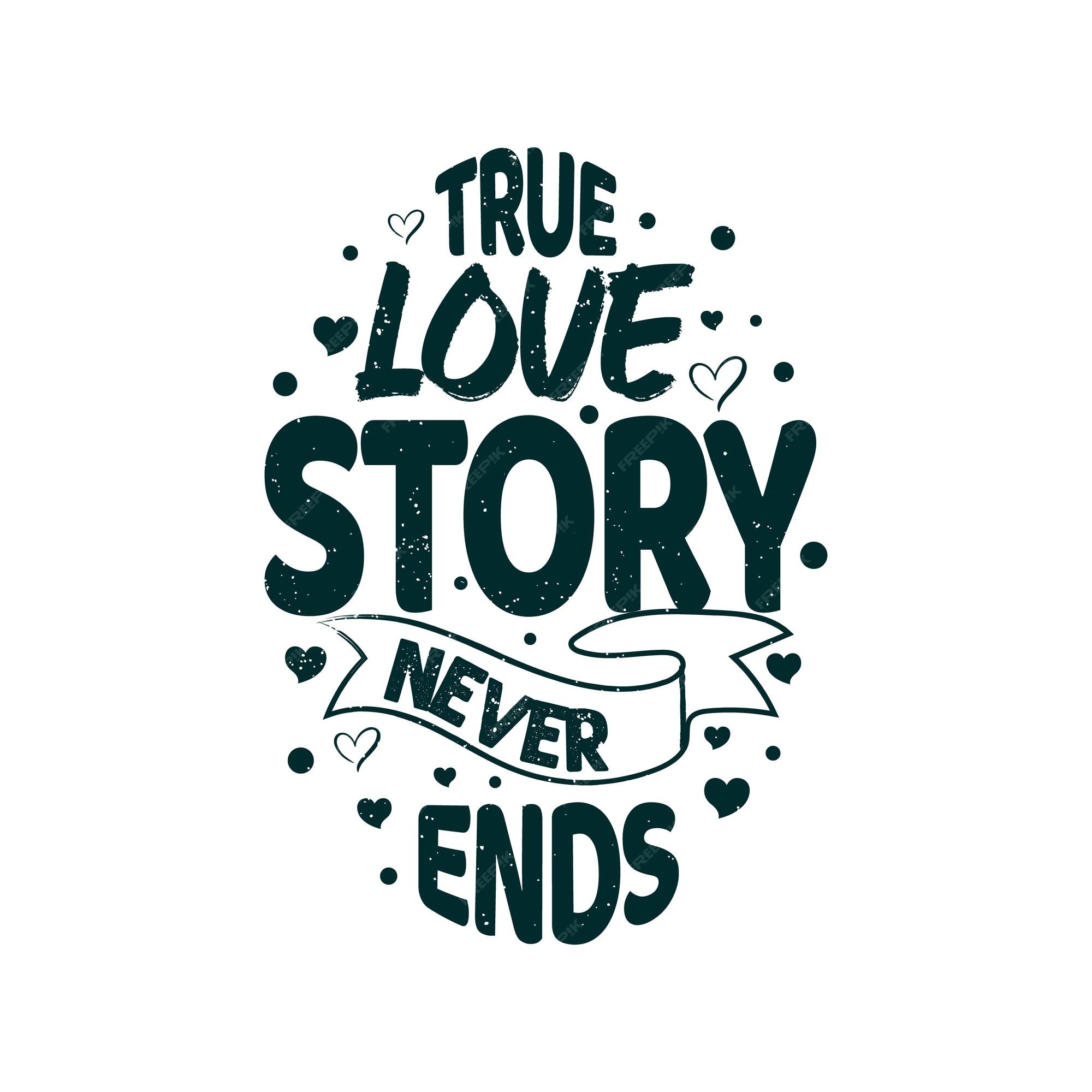 Premium Vector  True love story never ends valentines day lettering quotes  slogan for tshirt and merchandise