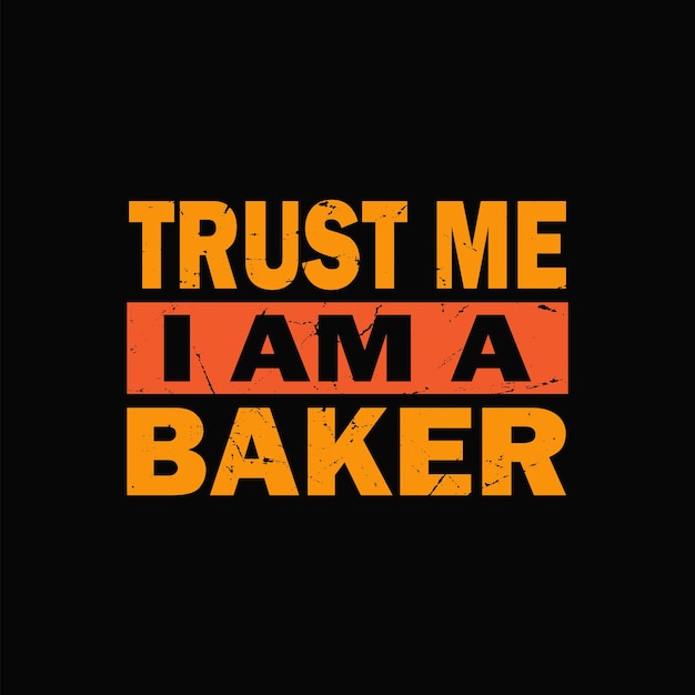 Trust me a am baker graphic tshirt print ready premium vector Premium Vector