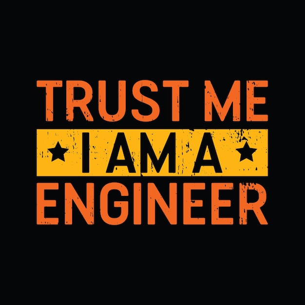 Trust me i am an engineer graphic tshirt print Ready premium vector