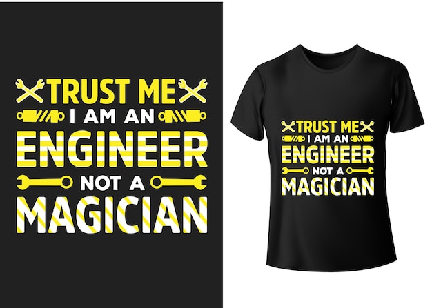 Vector trust me i am an engineer not a magician typography t shirt design