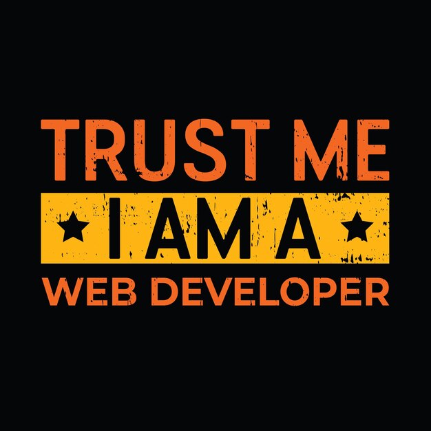 Trust me i am a web developer graphic tshirt print Ready premium vector