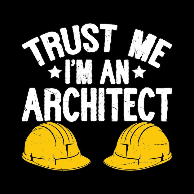 Trust Me Im Architect Funny Architecture Engineer Vintage Architecture Tshirt Design