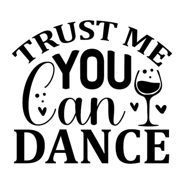 Trust me you can dance hand lettering Premium Vector Design