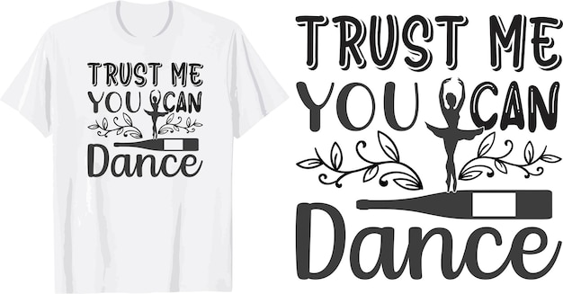 Vector trust me you can dance t shirt design