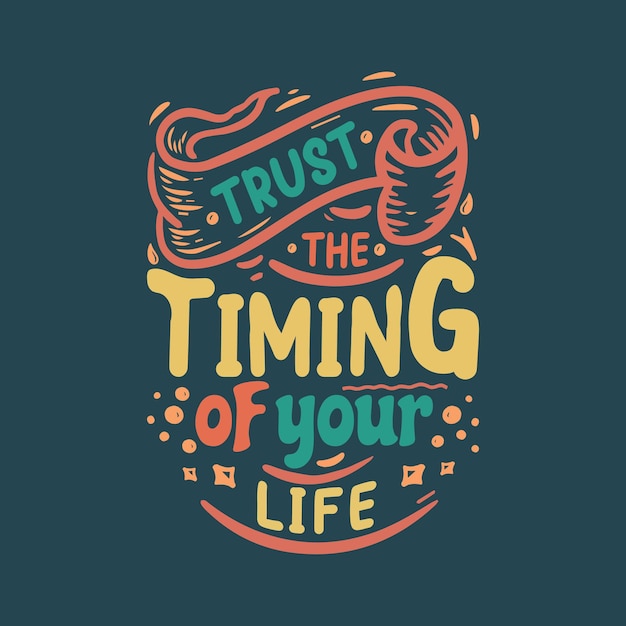 Trust the timing of your life