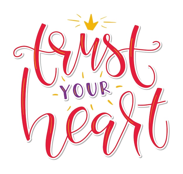 Trust your heart multicolored calligraphy with crown vector illustration