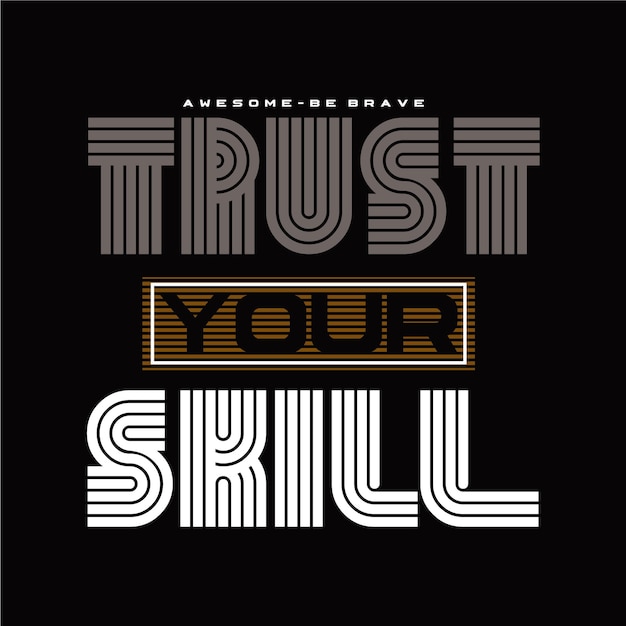 trust your skill design typography vector illustration