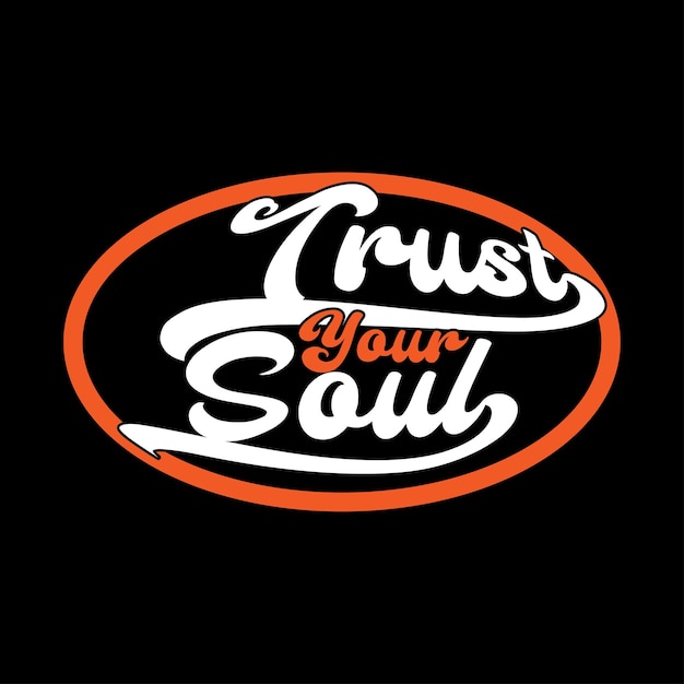 T-shirt trust your soul