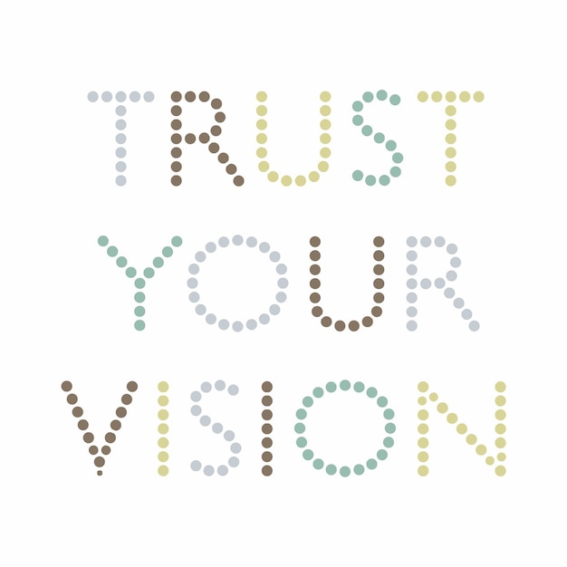 Trust your vision typographic for t-shirt prints, posters and other uses.