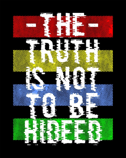 the truth is not to be hideed typography