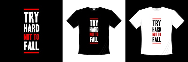 try hard not to fall typography t-shirt design