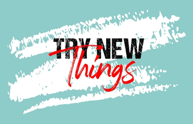 Try new things motivational quote grunge letteringslogan design typography brush strokes background