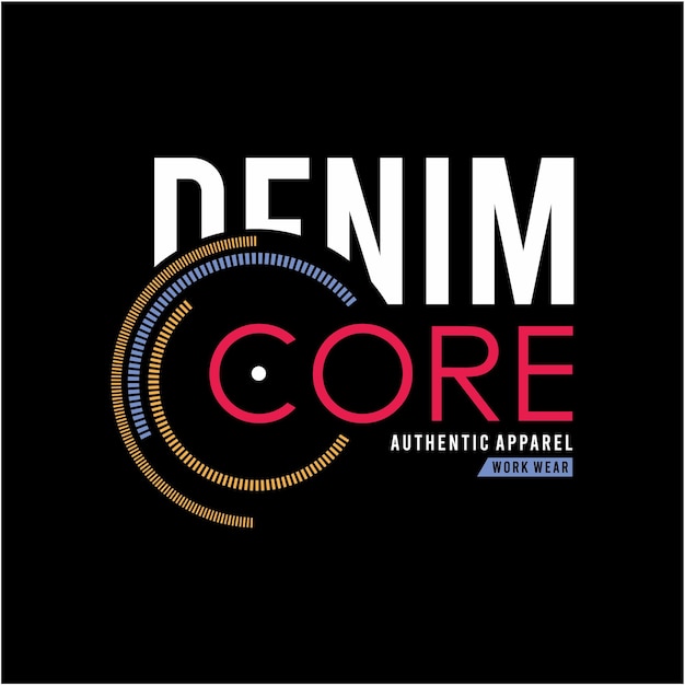 Tshirt designs and posters that say core denim