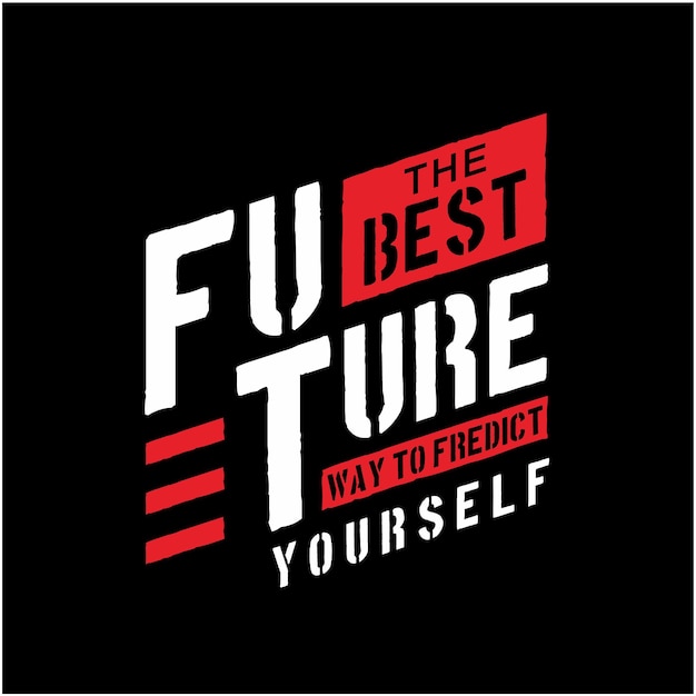 Tshirt designs and posters that says the future the best way to predict