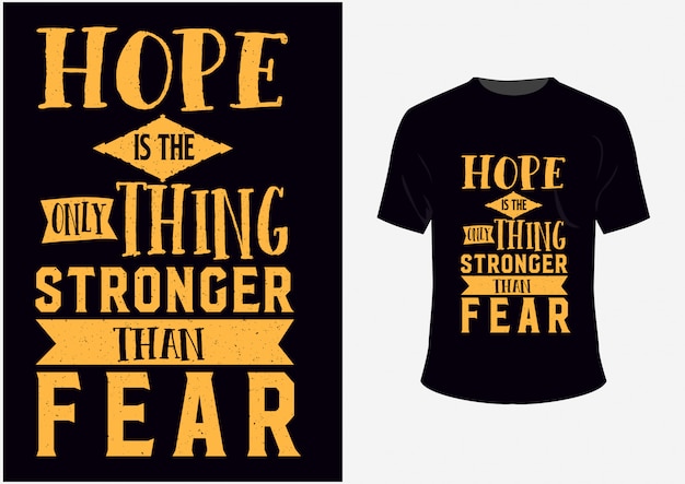 Tshirt and inspirational poster with the quote Quote Hope is the only thing stronger than Fear