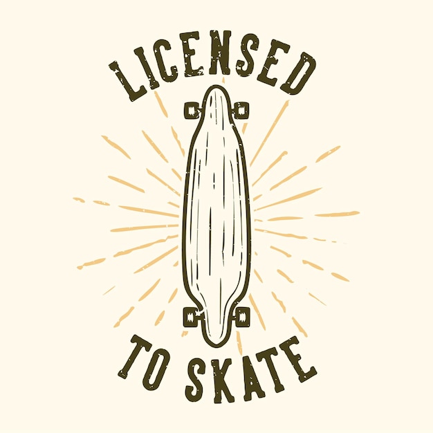 Tshirt ontwerp slogan typografie licentie om te skaten met skateboard vintage illustratie