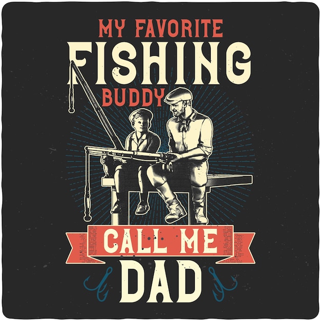 Vector tshirt or poster design with illustration of father fisherman and son