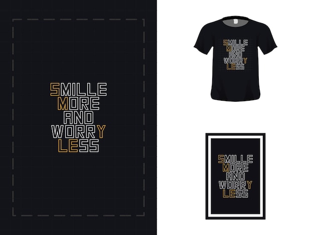 Tshirt typography quote design smile more and worry less for print poster template premium vector