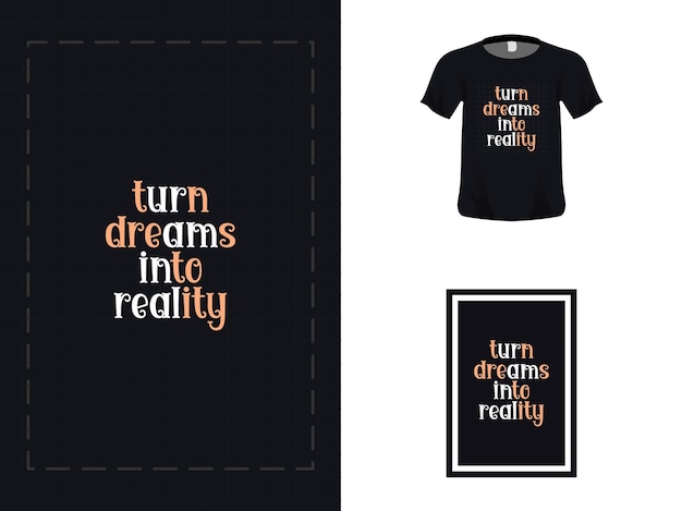 Tshirt typography quote design turn dreams into reality for print Poster template Premium Vector