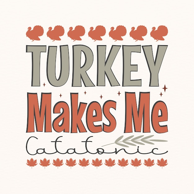 Turkey makes me catatonic